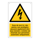Zone de test Ici, des parties non protégées peuvent également être sous tension. L'entrée est réservée aux personnes autorisées uniquement