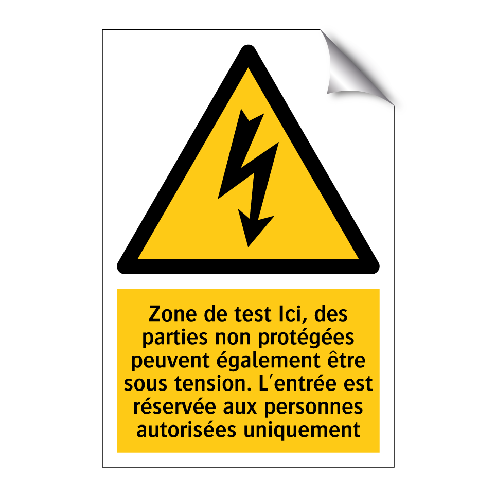 Zone de test Ici, des parties non protégées peuvent également être sous tension. L'entrée est réservée aux personnes autorisées uniquement