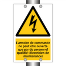 L'armoire de commande ne peut être ouverte que par du personnel qualifié (électricien de maintenance)