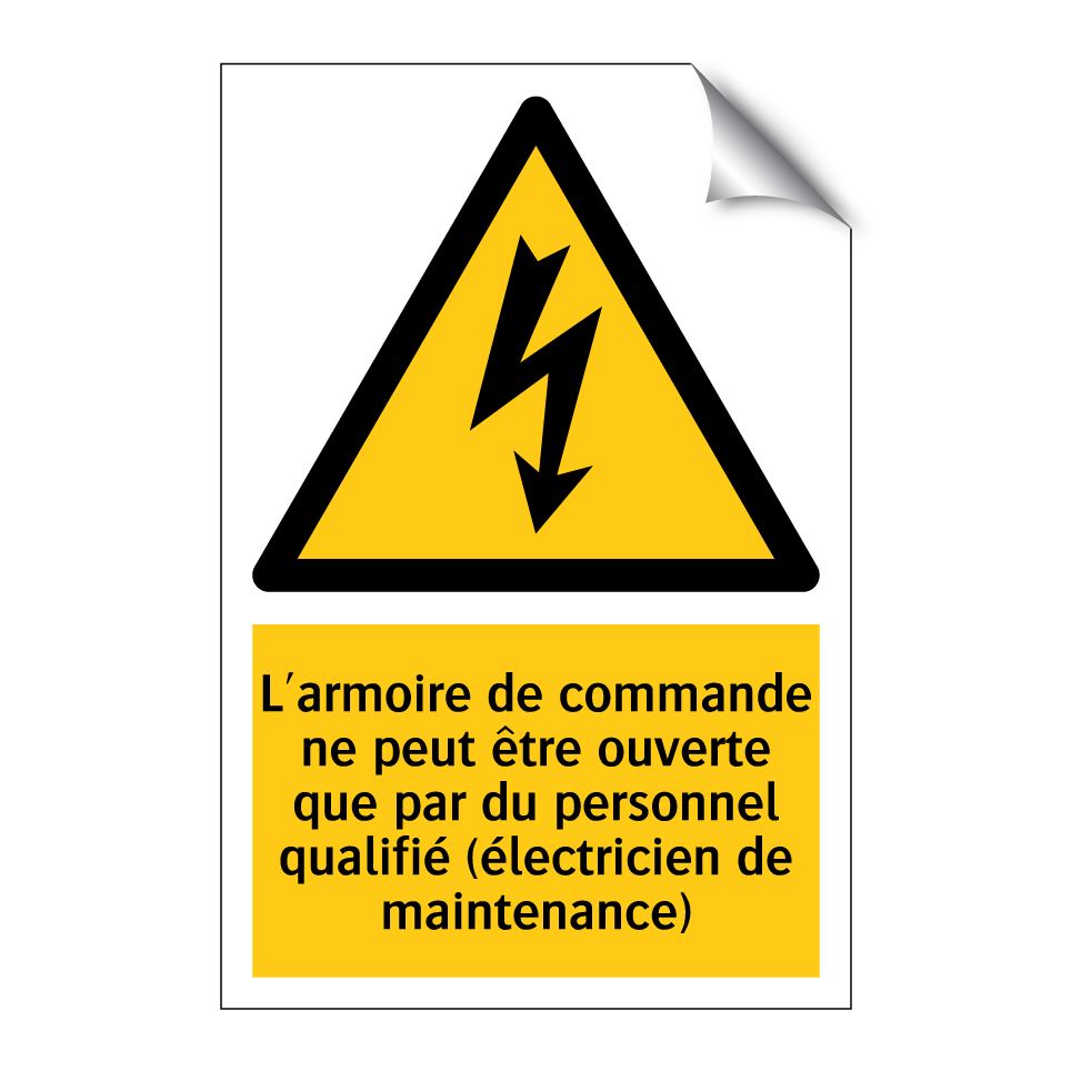 L'armoire de commande ne peut être ouverte que par du personnel qualifié (électricien de maintenance)