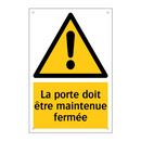 La porte doit être maintenue fermée
