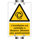 L'installation est contrôlée à distance. Démarre sans avertissement