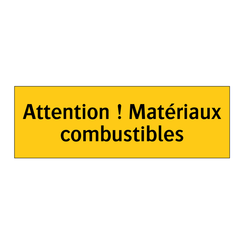 Attention ! Matériaux combustibles