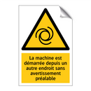 La machine est démarrée depuis un autre endroit sans avertissement préalable