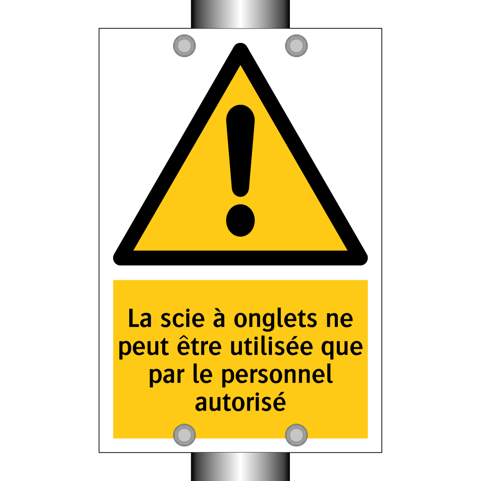 La scie à onglets ne peut être utilisée que par le personnel autorisé