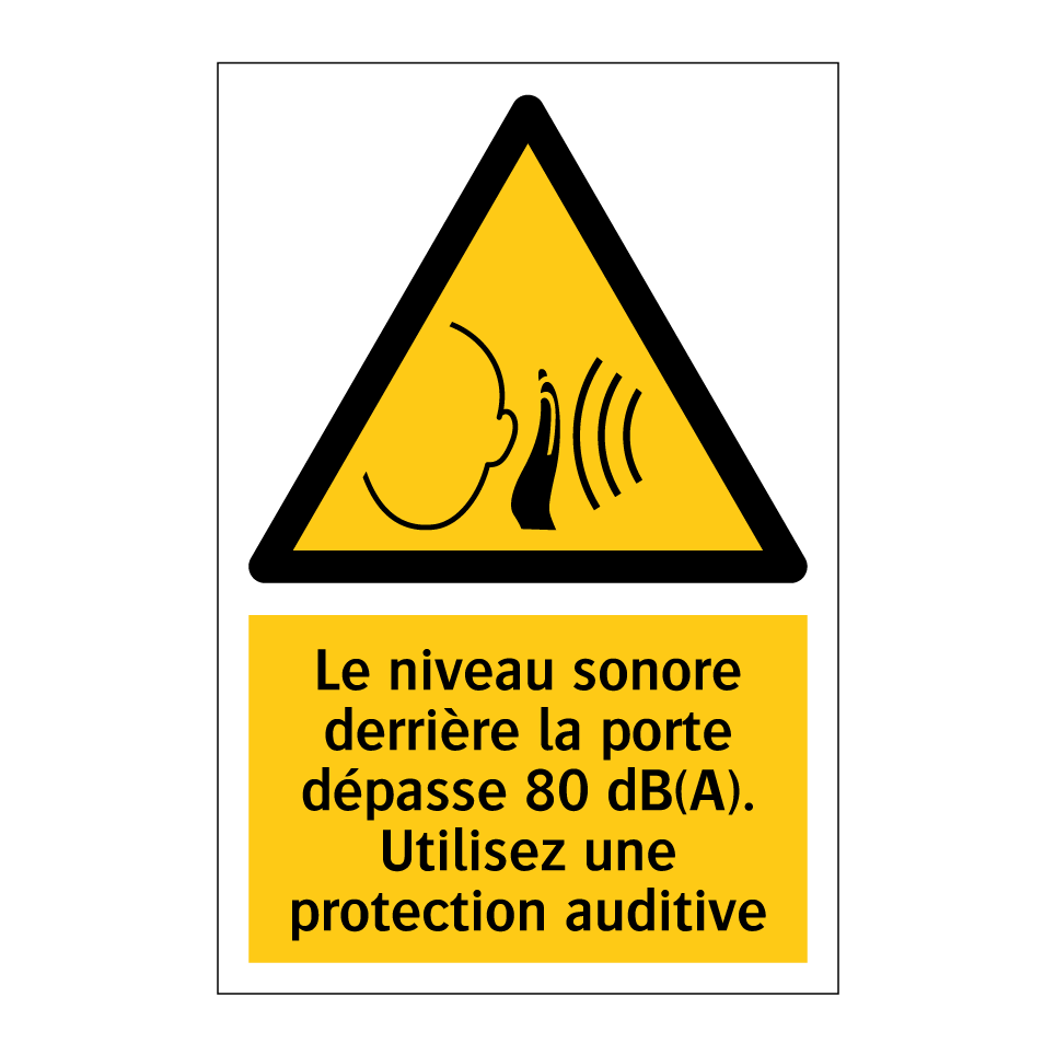Le niveau sonore derrière la porte dépasse 80 dB(A). Utilisez une protection auditive