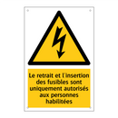Le retrait et l'insertion des fusibles sont uniquement autorisés aux personnes habilitées
