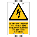 Le retrait et l'insertion des fusibles sont uniquement autorisés aux personnes habilitées