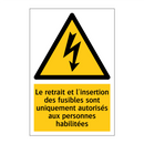 Le retrait et l'insertion des fusibles sont uniquement autorisés aux personnes habilitées