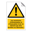 Les ouvertures d'alimentation et d'évacuation d'air ne doivent pas être fermées ou obstruées !
