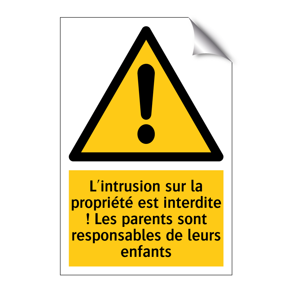 L'intrusion sur la propriété est interdite ! Les parents sont responsables de leurs enfants