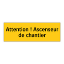 Attention ! Ascenseur de chantier