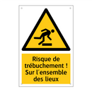 Risque de trébuchement ! Sur l'ensemble des lieux