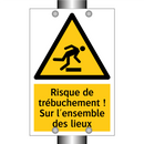 Risque de trébuchement ! Sur l'ensemble des lieux