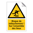 Risque de trébuchement ! Sur l'ensemble des lieux