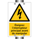 Éteignez l'interrupteur principal avant de manipuler