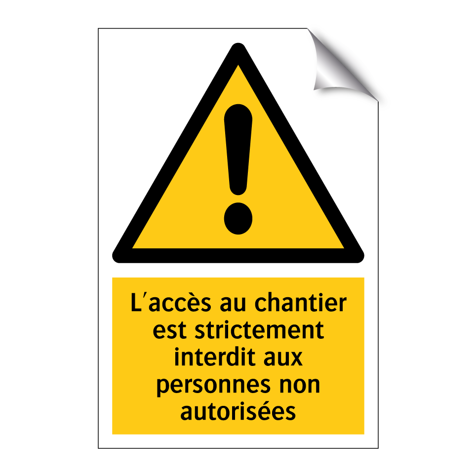 L'accès au chantier est strictement interdit aux personnes non autorisées