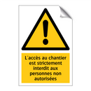 L'accès au chantier est strictement interdit aux personnes non autorisées