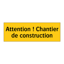 Attention ! Chantier de construction