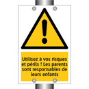 Utilisez à vos risques et périls ! Les parents sont responsables de leurs enfants