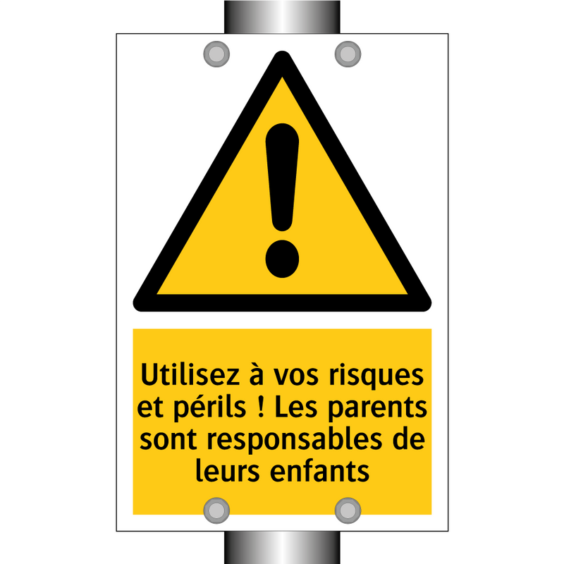Utilisez à vos risques et périls ! Les parents sont responsables de leurs enfants
