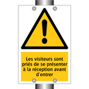 Les visiteurs sont priés de se présenter à la réception avant d'entrer