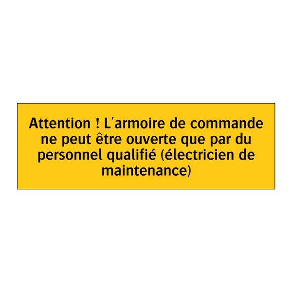 Attention ! L'armoire de commande ne peut être ouverte que par du personnel qualifié (électricien de maintenance)
