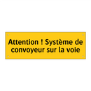 Attention ! Système de convoyeur sur la voie
