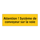 Attention ! Système de convoyeur sur la voie