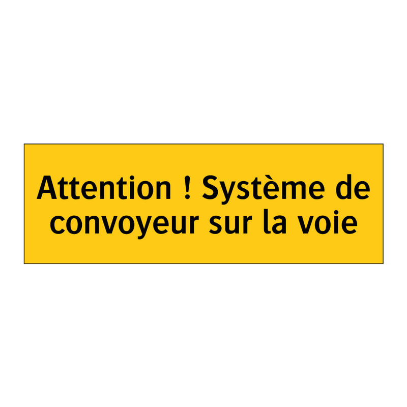 Attention ! Système de convoyeur sur la voie