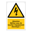 Attention Méfiez-vous de toucher l'équipement électrique !