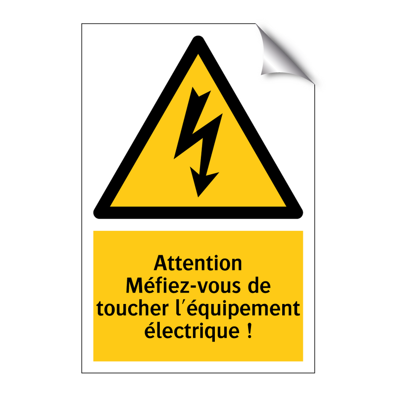 Attention Méfiez-vous de toucher l'équipement électrique !