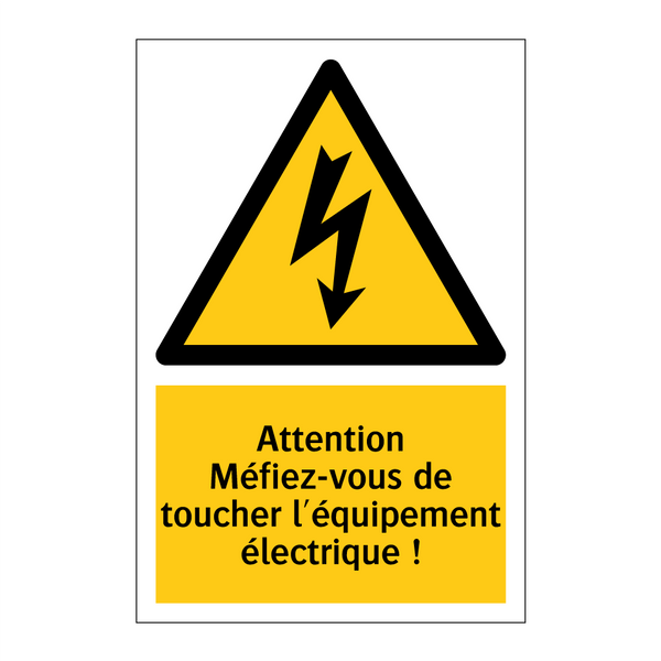 Attention Méfiez-vous de toucher l'équipement électrique !
