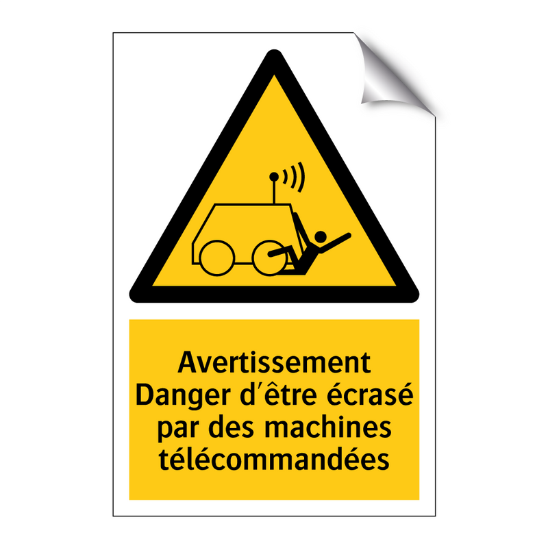 Avertissement Danger d'être écrasé par des machines télécommandées