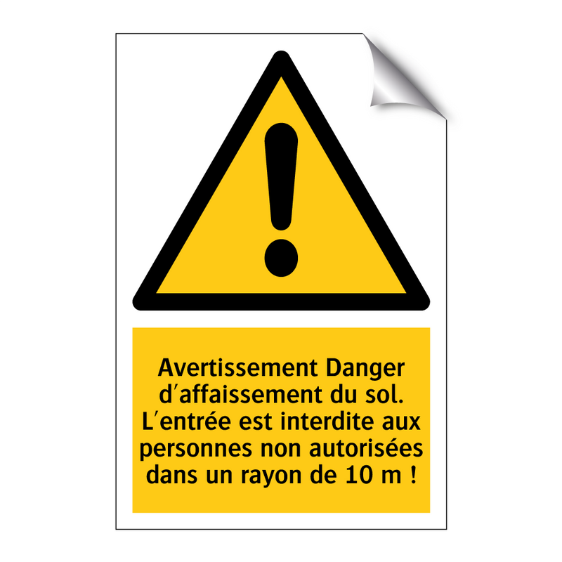Avertissement Danger d'affaissement du sol. L'entrée est interdite aux personnes non autorisées dans un rayon de 10 m !