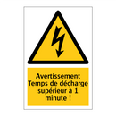 Avertissement Temps de décharge supérieur à 1 minute !