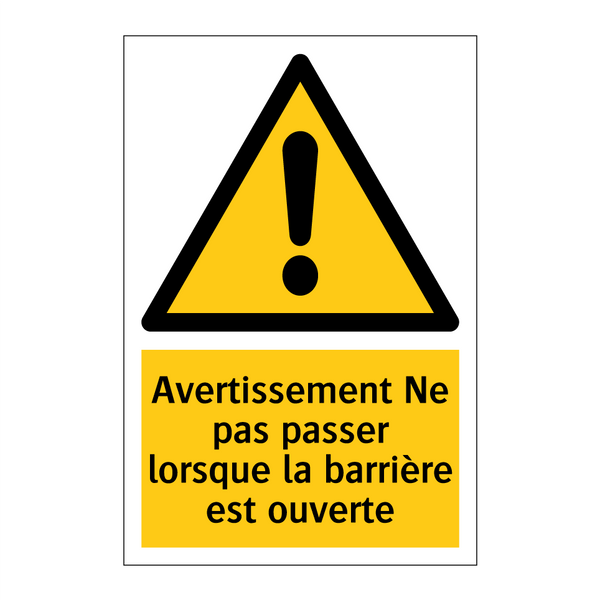 Avertissement Ne pas passer lorsque la barrière est ouverte