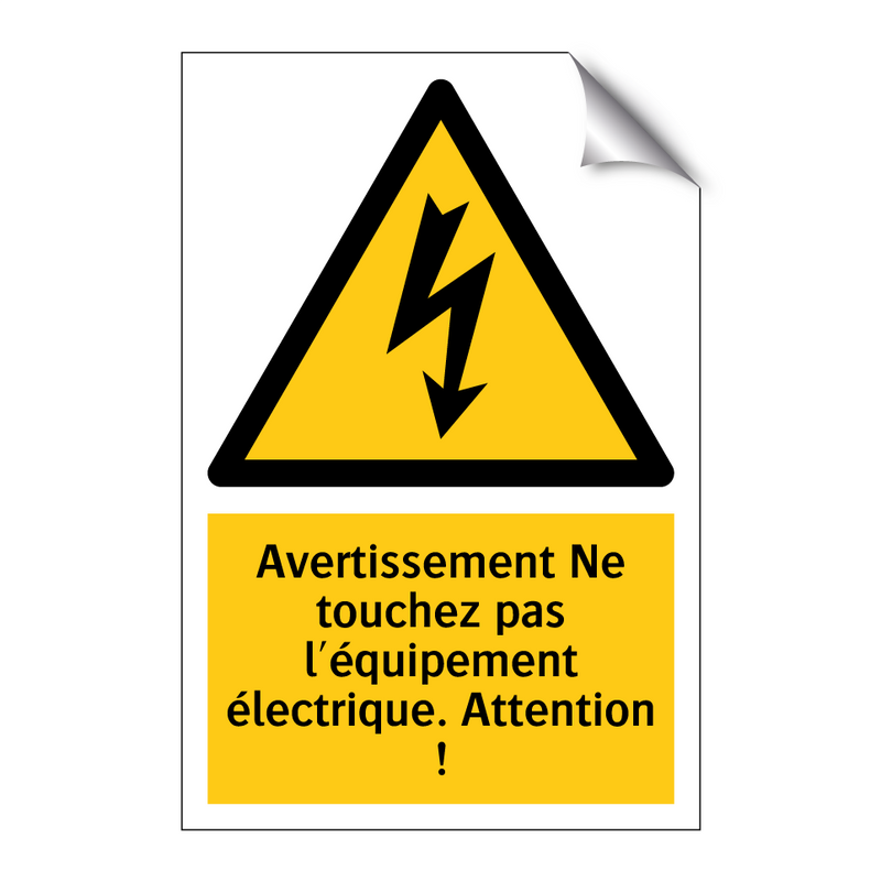 Avertissement Ne touchez pas l'équipement électrique. Attention !