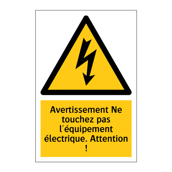 Avertissement Ne touchez pas l'équipement électrique. Attention !