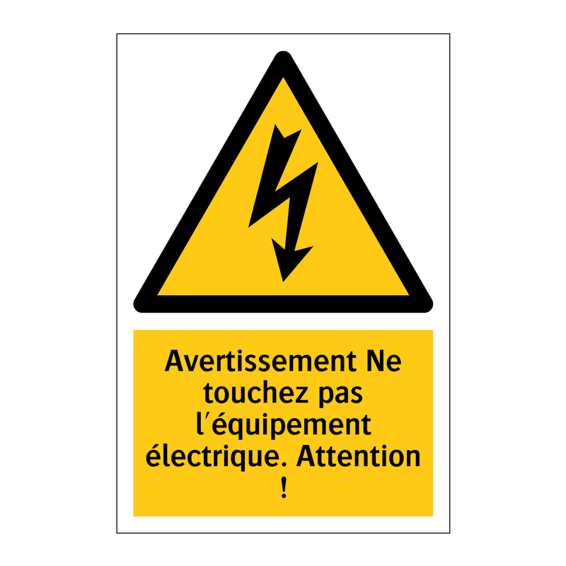 Avertissement Ne touchez pas l'équipement électrique. Attention !
