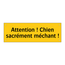 Attention ! Chien sacrément méchant !