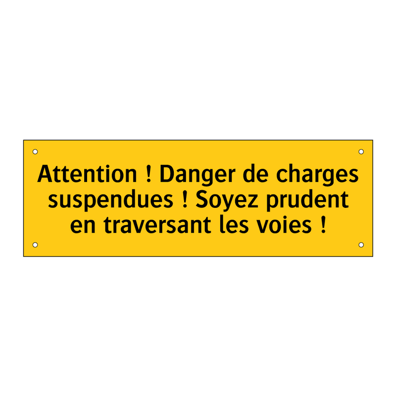 Attention ! Danger de charges suspendues ! Soyez prudent en traversant les voies !