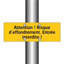 Attention ! Risque d'effondrement. Entrée interdite !