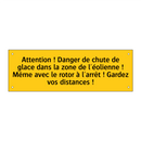 Attention ! Danger de chute de glace dans la zone de l'éolienne ! Même avec le rotor à l'arrêt ! Gardez vos distances !