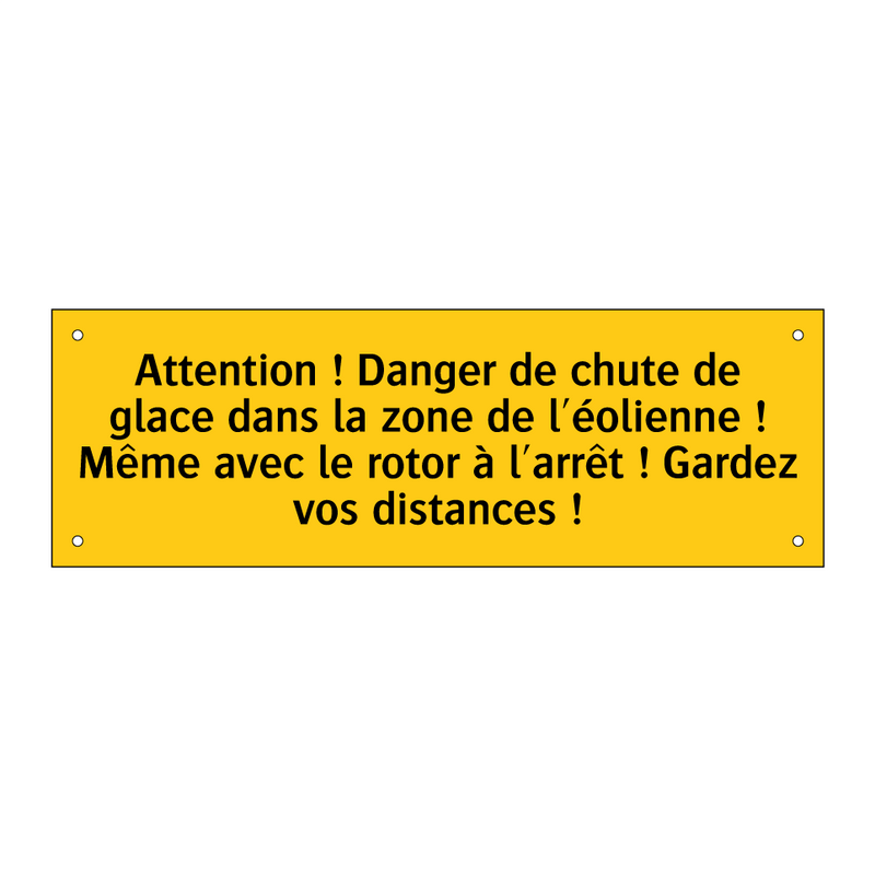 Attention ! Danger de chute de glace dans la zone de l'éolienne ! Même avec le rotor à l'arrêt ! Gardez vos distances !