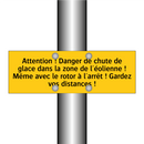 Attention ! Danger de chute de glace dans la zone de l'éolienne ! Même avec le rotor à l'arrêt ! Gardez vos distances !