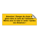 Attention ! Danger de chute de glace dans la zone de l'éolienne ! Même avec le rotor à l'arrêt ! Gardez vos distances !