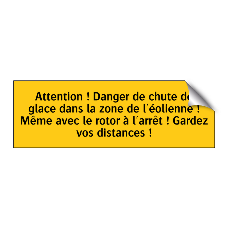 Attention ! Danger de chute de glace dans la zone de l'éolienne ! Même avec le rotor à l'arrêt ! Gardez vos distances !