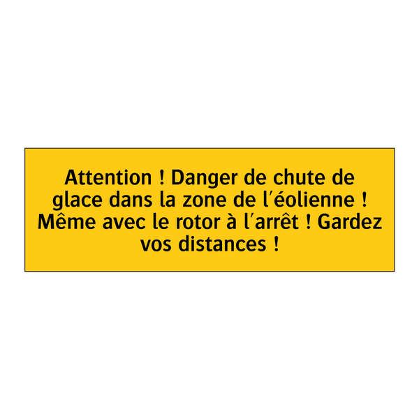 Attention ! Danger de chute de glace dans la zone de l'éolienne ! Même avec le rotor à l'arrêt ! Gardez vos distances !