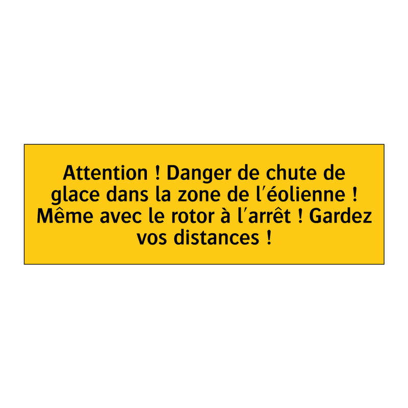 Attention ! Danger de chute de glace dans la zone de l'éolienne ! Même avec le rotor à l'arrêt ! Gardez vos distances !